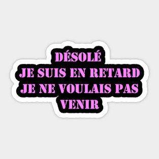 Désolé je suis en retard je ne voulais pas venir Sticker